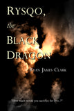 "Rysqo, the Black Dragon" ; by Ryan James Clark (Book)