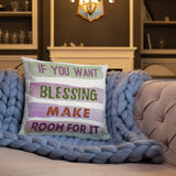 2_275 - If you want blessing, make room for it - Basic Pillow