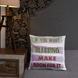 2_275 - If you want blessing, make room for it - Basic Pillow