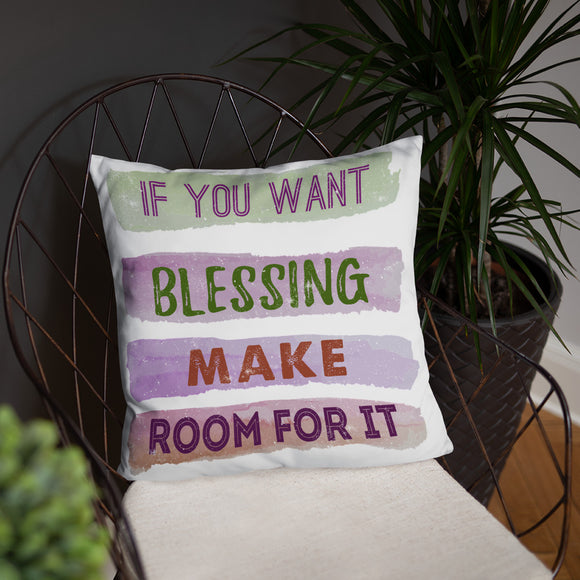 2_275 - If you want blessing, make room for it - Basic Pillow