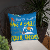 7_18 - May you always have a shell in your pocket and sand in your shoes - Basic Pillow