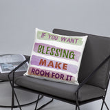 2_275 - If you want blessing, make room for it - Basic Pillow