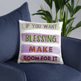 2_275 - If you want blessing, make room for it - Basic Pillow