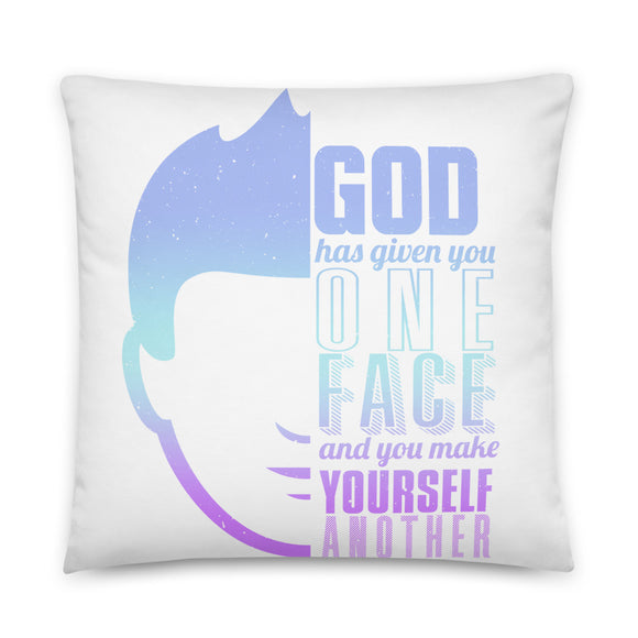 7_275 - God has given you one face and you make yourself another - Basic Pillow