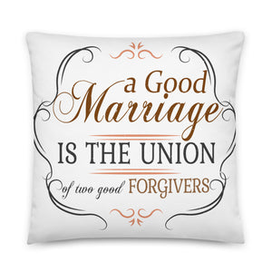 6_232 - A good marriage is the union of two good forgivers - Basic Pillow