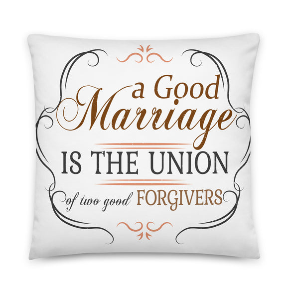 6_232 - A good marriage is the union of two good forgivers - Basic Pillow