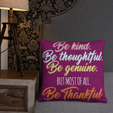 21 - Be kind be thoughtful be genuine - Basic Pillow