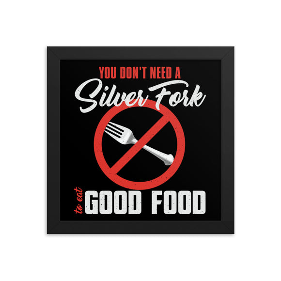 7_263 - You don't need a silver fork to eat good food - Framed poster