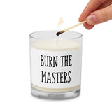 "Burn the Masters" - Glass jar soy wax candle