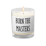 "Burn the Masters" - Glass jar soy wax candle