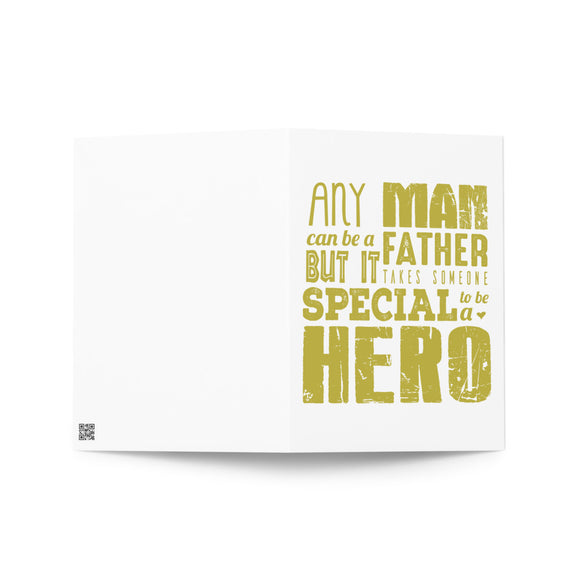19 - Any man can be a father, but it takes someone special to be a hero - Greeting card