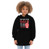 7_196 - You have to be odd to be number one - Kids fleece hoodie