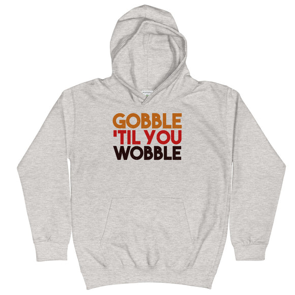 8 - Gobble 'til you wobble - Kids Hoodie
