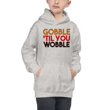 8 - Gobble 'til you wobble - Kids Hoodie