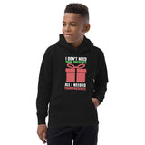 54 - I don't need your presents, all I need is your presence - Kids Hoodie