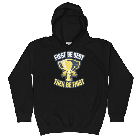 7_279 - First be best, then be first - Kids Hoodie