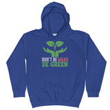 3_267 - Don't be mean be green - Kids Hoodie