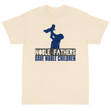 4_68 - Noble fathers have noble children - Short Sleeve T-Shirt