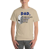 4 - Dad thanks for always coming back when you went to get milk - Short Sleeve T-Shirt