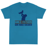 4_68 - Noble fathers have noble children - Short Sleeve T-Shirt