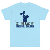 4_68 - Noble fathers have noble children - Short Sleeve T-Shirt