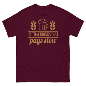 4_186 - He that drinks fast, pays slow - Men's heavyweight tee