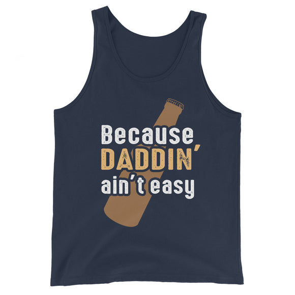 13 - Because daddin' ain't easy - Unisex Tank Top