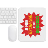 3_21 - A fair exchange is no robbery - Mouse pad