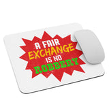 3_21 - A fair exchange is no robbery - Mouse pad