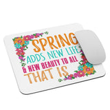 2_84 - Spring adds new life and beauty to all that is - Mouse pad