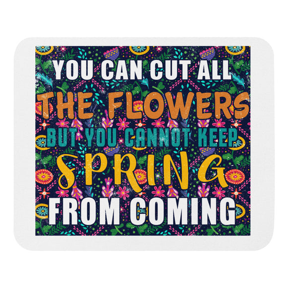 2_82 - You can cut all the flowers, but you cannot keep spring from coming - Mouse pad