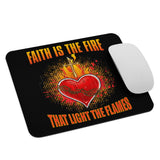 4_41 - Faith is the fire that light the flames - Mouse pad