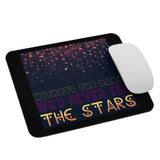 6_61 - Without the dark, we'd never see the stars - Mouse pad