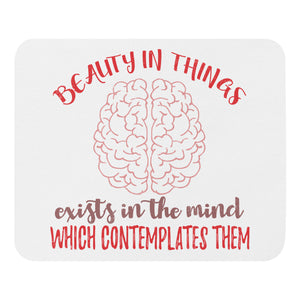 2_257 - Beauty in things exists in the mind which contemplates them - Mouse pad