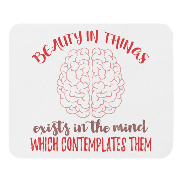 2_257 - Beauty in things exists in the mind which contemplates them - Mouse pad