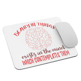 2_257 - Beauty in things exists in the mind which contemplates them - Mouse pad