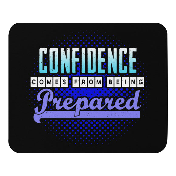 6_30 - Confidence comes from being prepared - Mouse pad