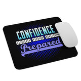 6_30 - Confidence comes from being prepared - Mouse pad