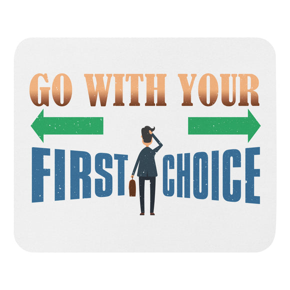 6_172 - Go with your first choice - Mouse pad