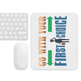 6_172 - Go with your first choice - Mouse pad