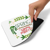 7_166 - Spring is nature's way of saying let's party - Mouse pad