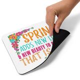 2_84 - Spring adds new life and beauty to all that is - Mouse pad