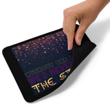 6_61 - Without the dark, we'd never see the stars - Mouse pad