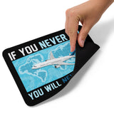 5_149 - If you never go, you will never know - Mouse pad
