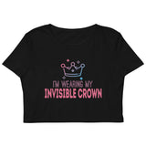 2_143 - I'm wearing my invisible crown - Organic Crop Top