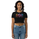 4_135 - I'm not much, but I'm all I have - Organic Crop Top