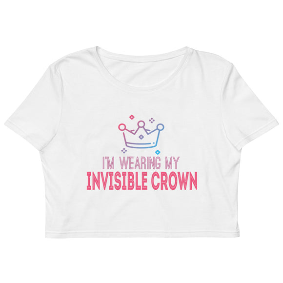 2_143 - I'm wearing my invisible crown - Organic Crop Top