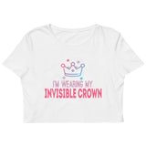 2_143 - I'm wearing my invisible crown - Organic Crop Top