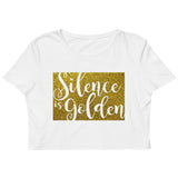 4_32 - Silence is golden - Organic Crop Top