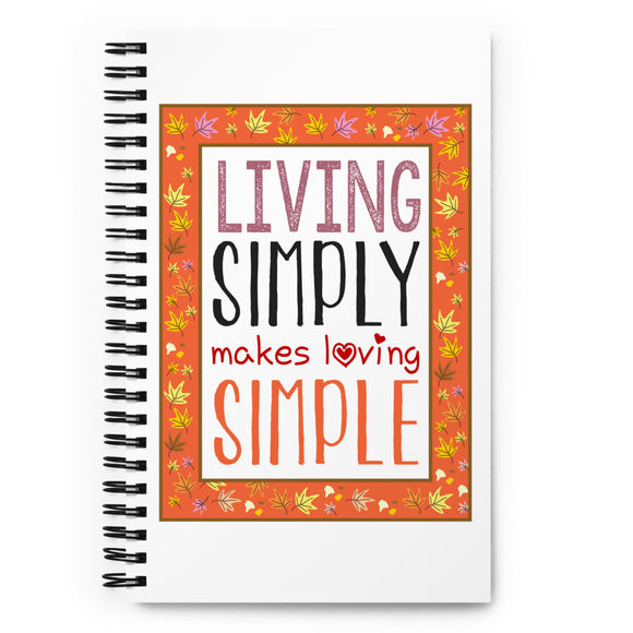 5_122 - Living simply makes loving simple - Spiral notebook